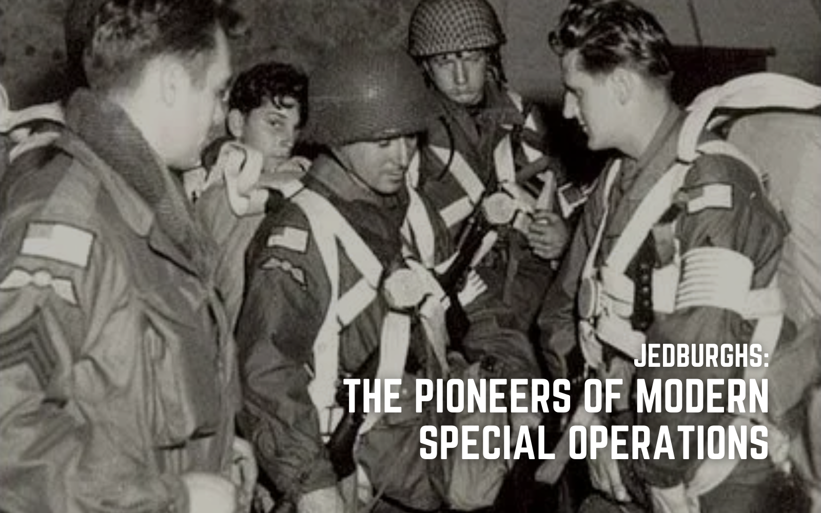 Jedburghs: The Pioneers of Modern Special Operations