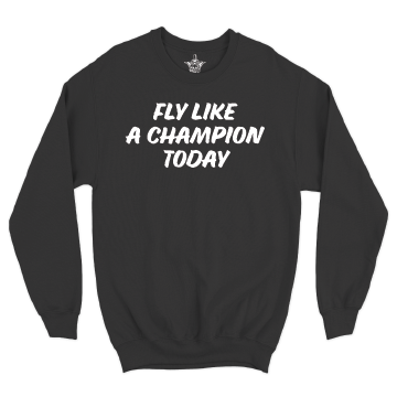 Fly Like a Champion Crewneck Sweatshirt