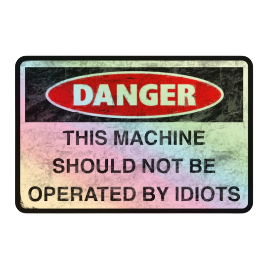Idiot DANGER Sticker
