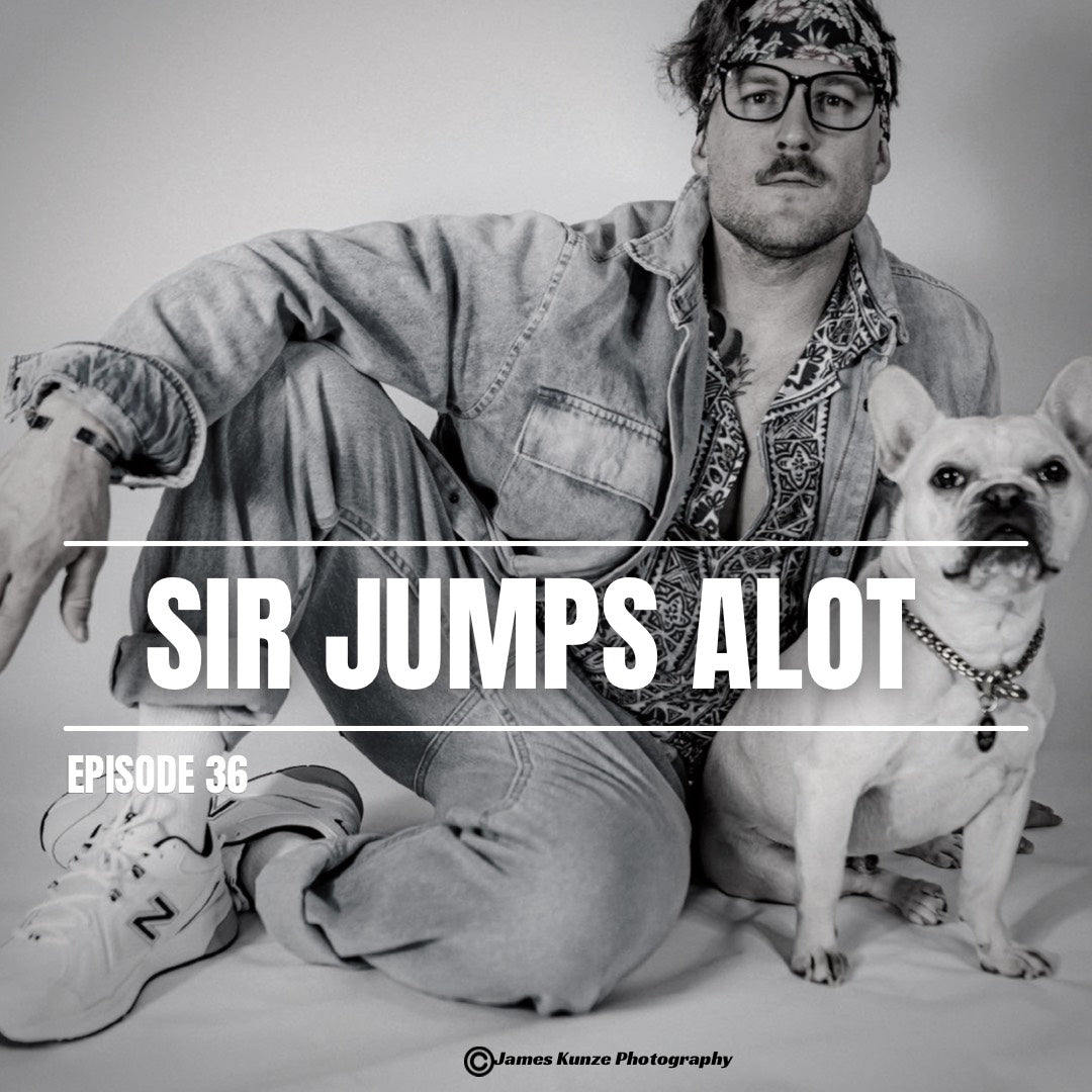 Episode 36 | SIR JUMPS ALOT