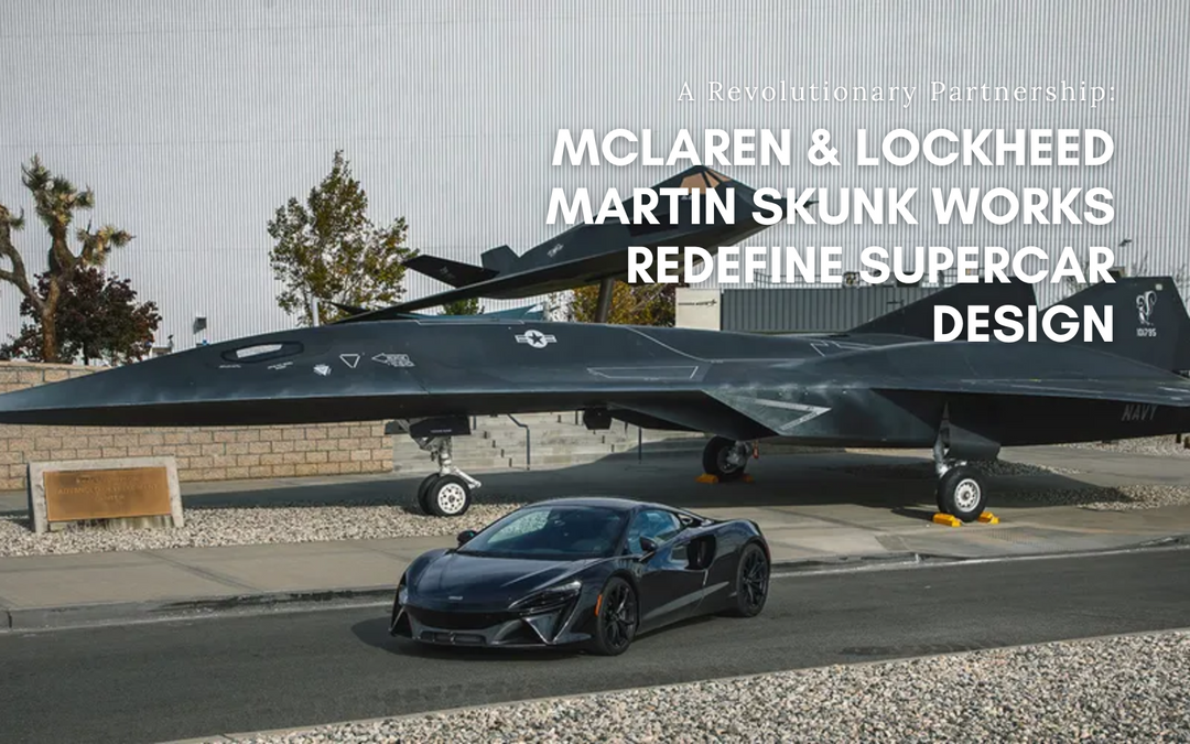 A Revolutionary Partnership: McLaren & Lockheed Martin Skunk Works Redefine Supercar Design