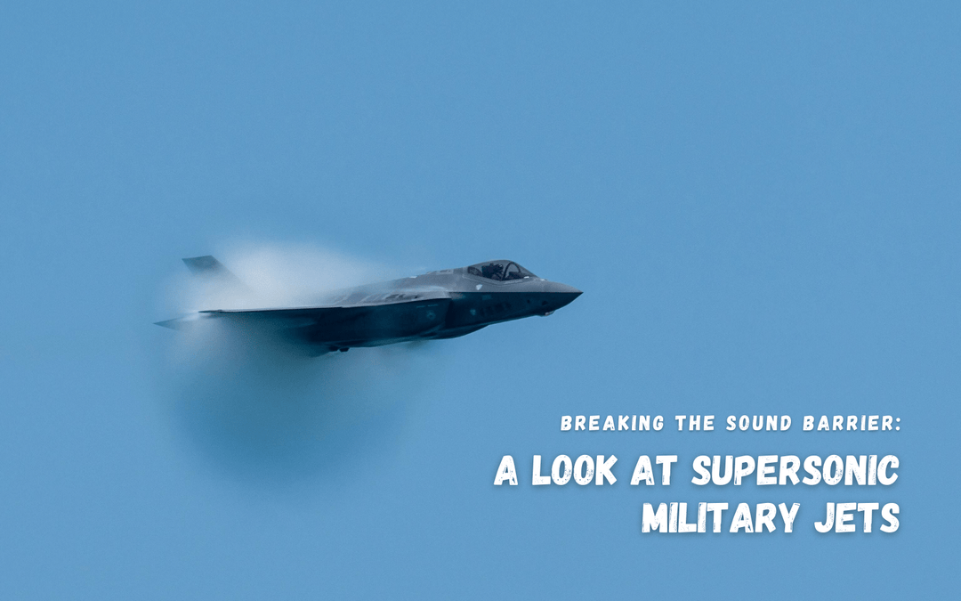 Breaking the Sound Barrier: A Look at Supersonic Military Jets