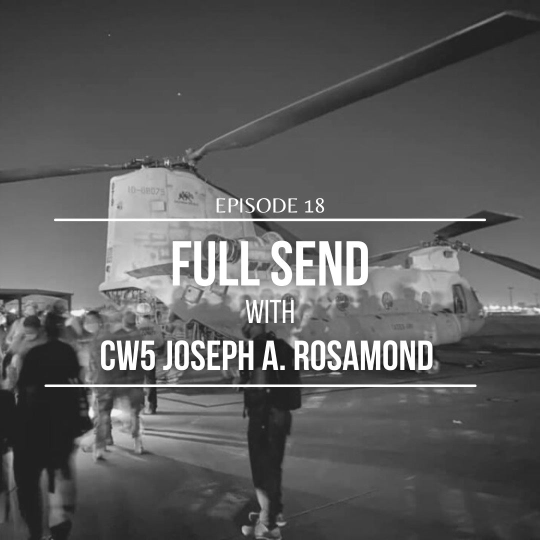Episode 18: Full Send with CW5 Joseph A. Rosamond