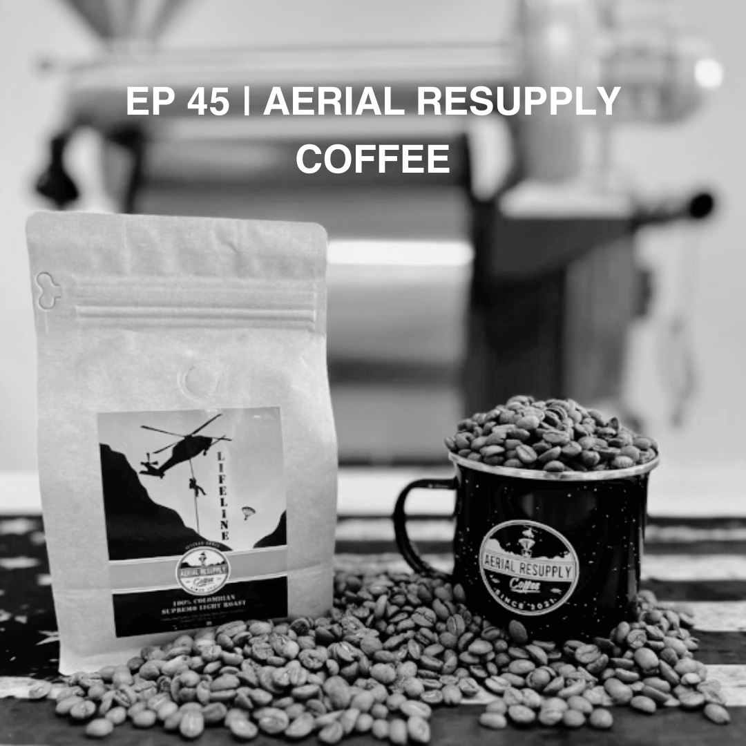 Episode 45 | Aerial Resupply Coffee