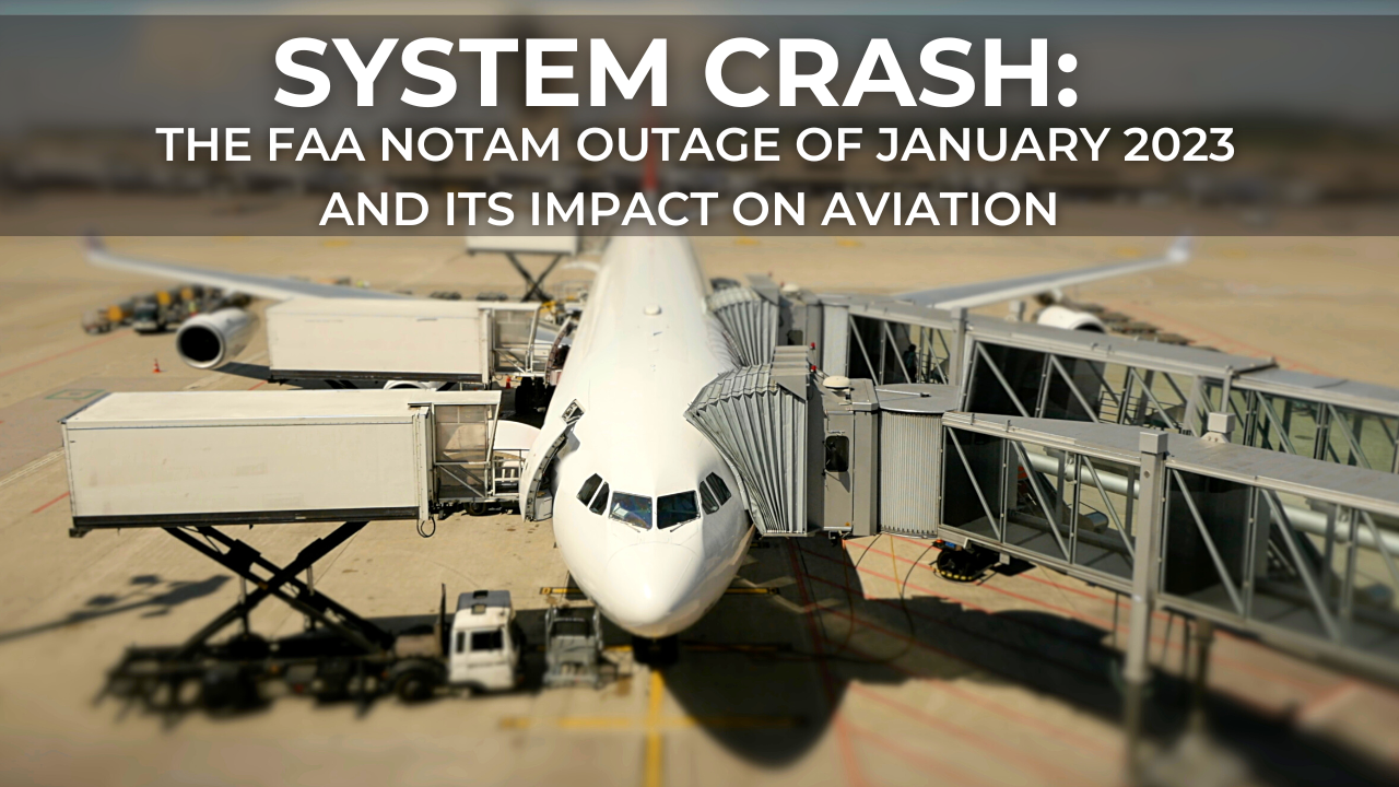 System Crash: The FAA NOTAM Outage of January 2023 and its Impact on A ...