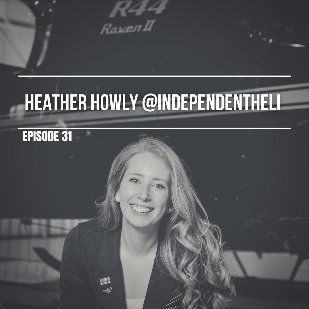 Episode 31 | Heather Howley @IndepedentHeli