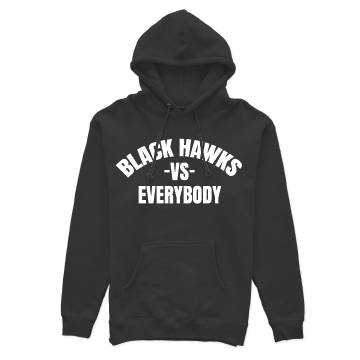 Black Hawks vs Everybody Hoodies