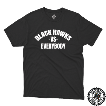 Black Hawks vs Everybody  T-Shirt