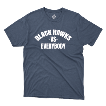 Black Hawks vs Everybody  T-Shirt