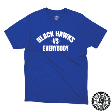 Black Hawks vs Everybody  T-Shirt