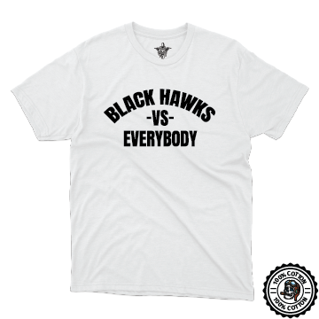 Black Hawks vs Everybody  T-Shirt