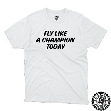 Fly Like a Champion T-Shirt