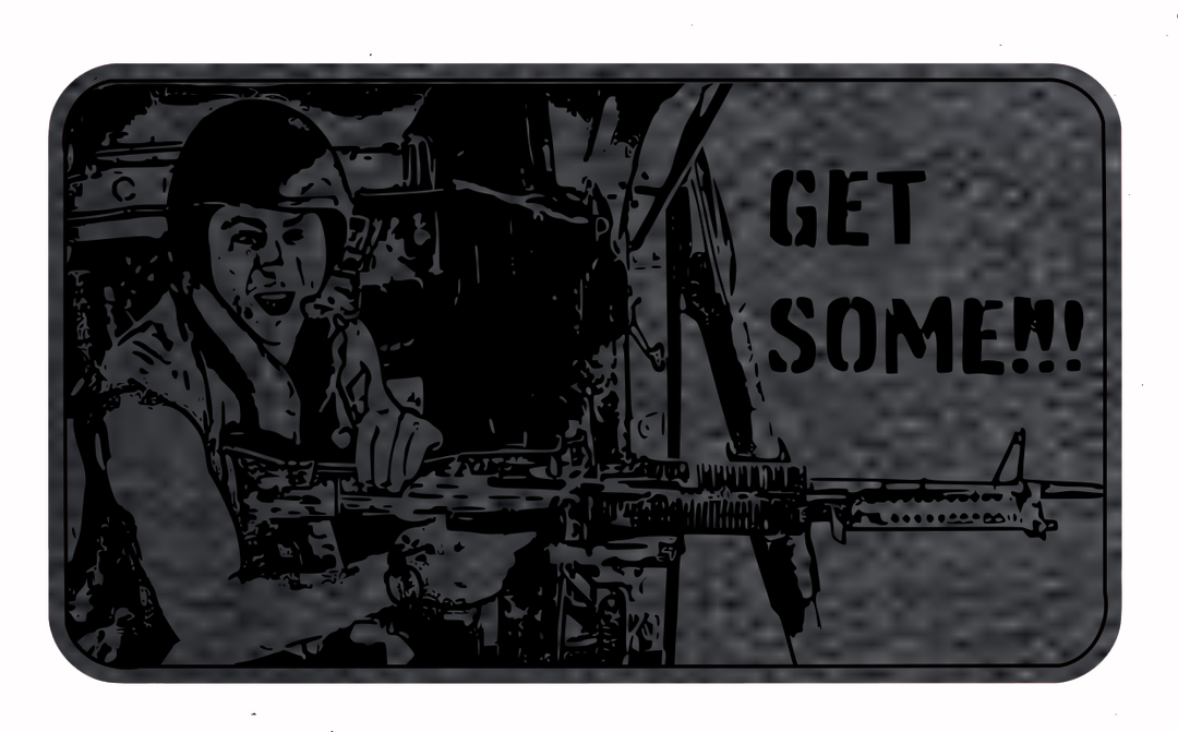 "Get Some" - Full Metal Jacket