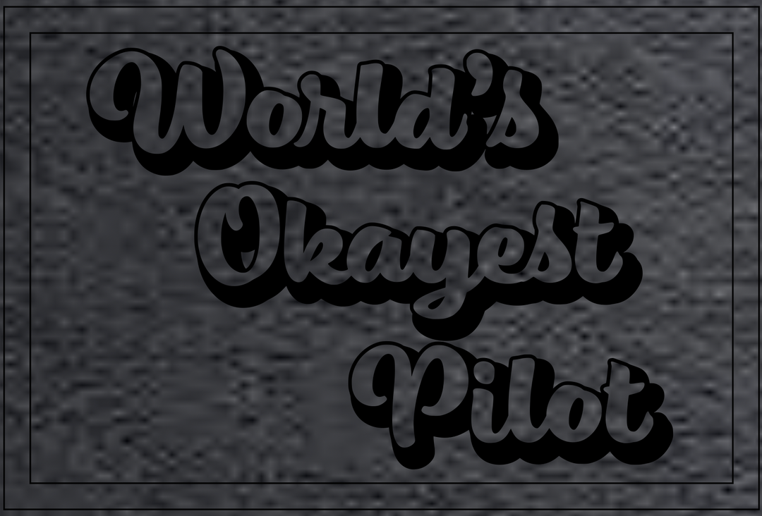 World's Okayest Pilot