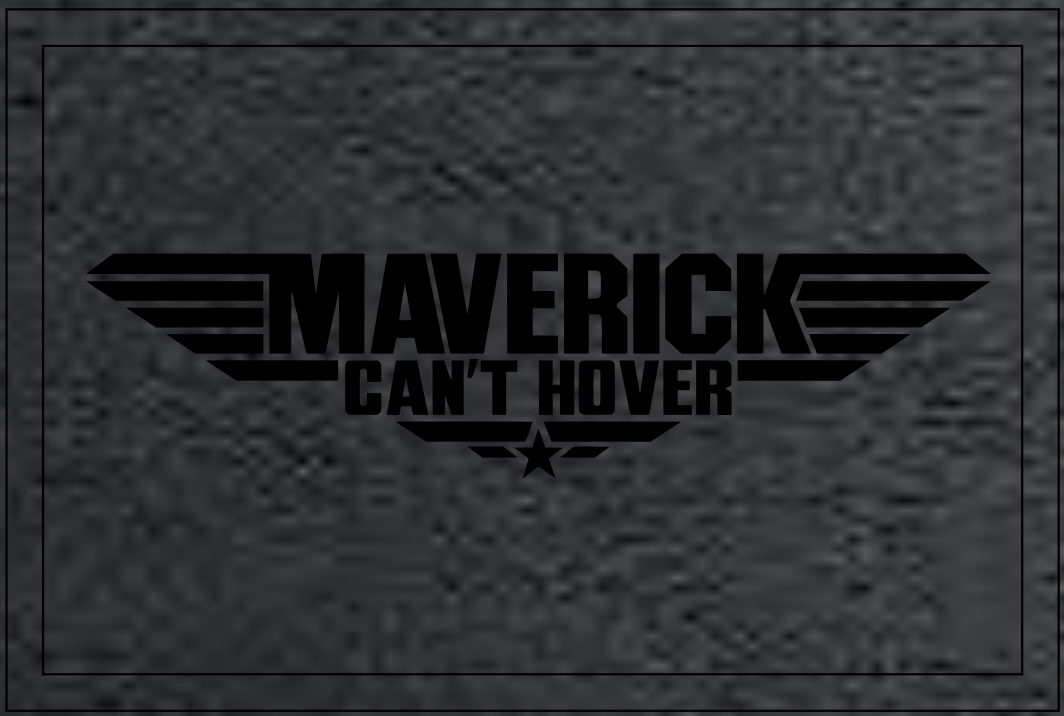 Maverick Can't Hover